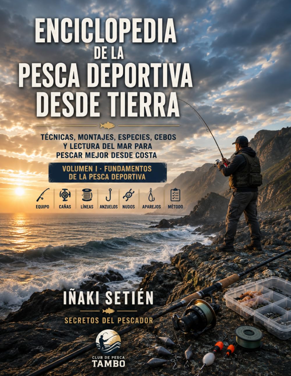 Enciclopedia de la Pesca Deportiva desde Tierra — Volumen I: Fundamentos